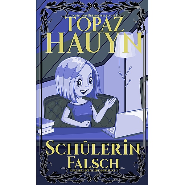 Schülerin falsch / Brennnesselfluch - Vorgeschichte Bd.4, Topaz Hauyn