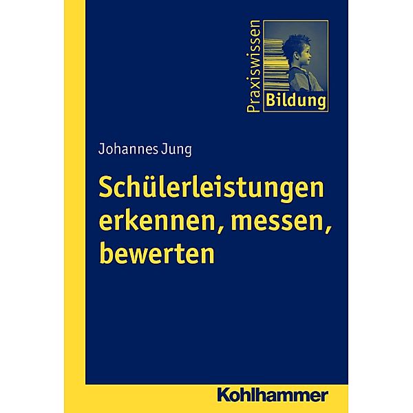 Schülerleistungen erkennen, messen, bewerten, Johannes Jung