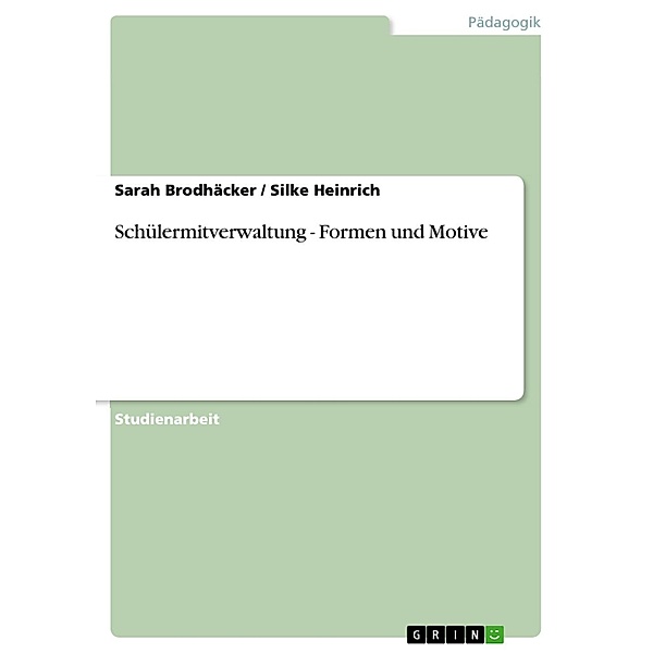 Schülermitverwaltung - Formen und Motive, Sarah Brodhäcker, Silke Heinrich