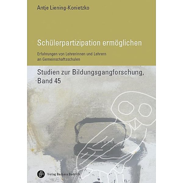 Schülerpartizipation ermöglichen / Studien zur Bildungsgangforschung Bd.45, Antje Liening-Konietzko