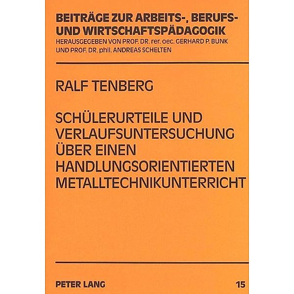 Schülerurteile und Verlaufsuntersuchung über einen handlungsorientierten Metalltechnikunterricht, Ralf Tenberg