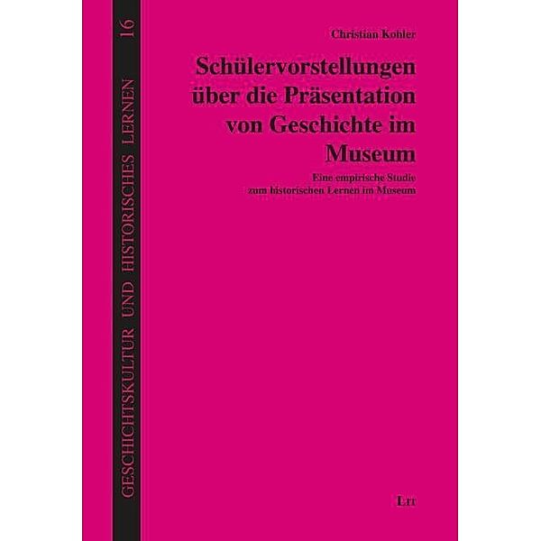 Schülervorstellungen über die Präsentation von Geschichte im Museum, Christian Kohler