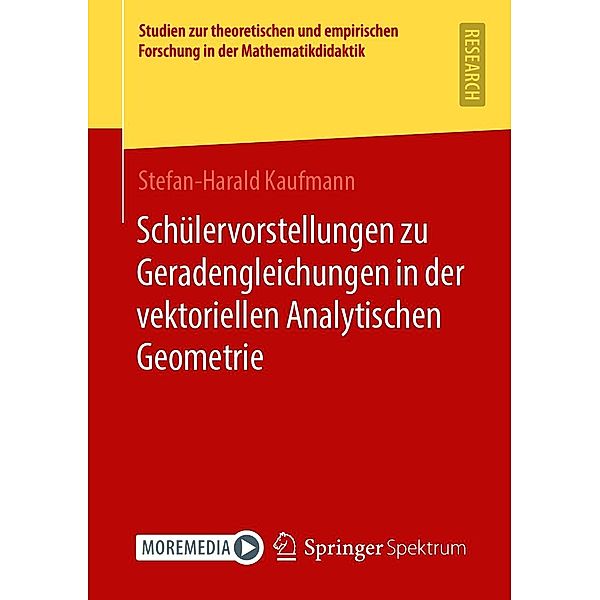 Schülervorstellungen zu Geradengleichungen in der vektoriellen Analytischen Geometrie / Studien zur theoretischen und empirischen Forschung in der Mathematikdidaktik, Stefan-Harald Kaufmann