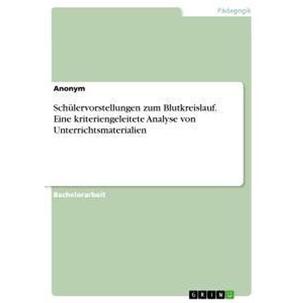 Schülervorstellungen zum Blutkreislauf. Eine kriteriengeleitete Analyse von Unterrichtsmaterialien, Anonym