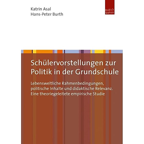 Schülervorstellungen zur Politik in der Grundschule, Katrin Asal, Hans-Peter Burth