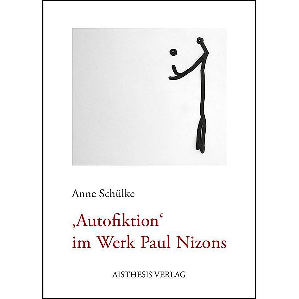 Schülke, A: Autofiktion im Werk Paul Nizons, Anne Schülke