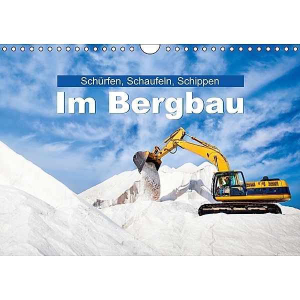 Schürfen, Schaufeln, Schippen: Im Bergbau (Wandkalender 2014 DIN A4 quer)