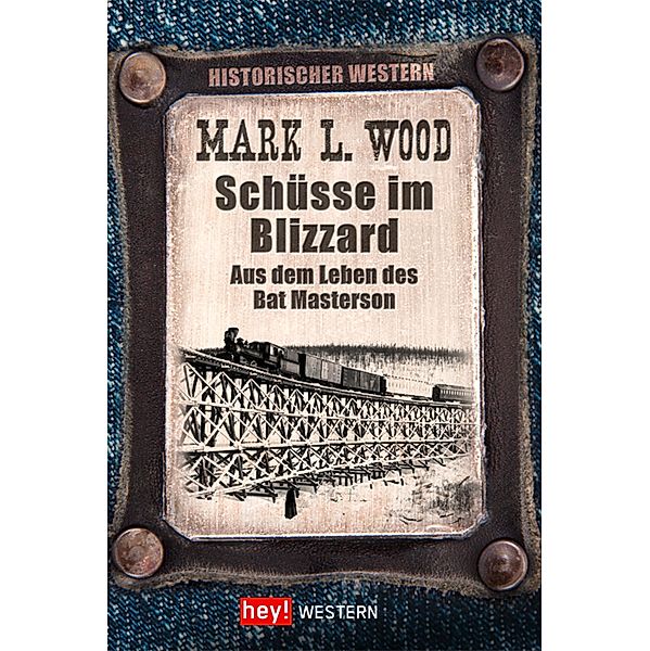 Schüsse im Blizzard / Historische Western, Mark L. Wood