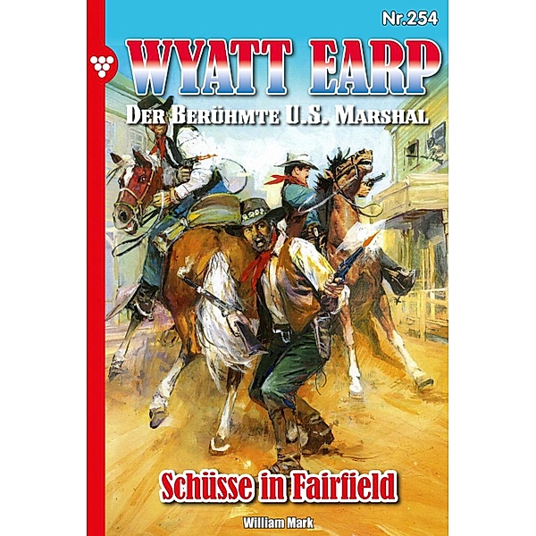 Schüsse in Fairfield / Wyatt Earp Bd.254, William Mark