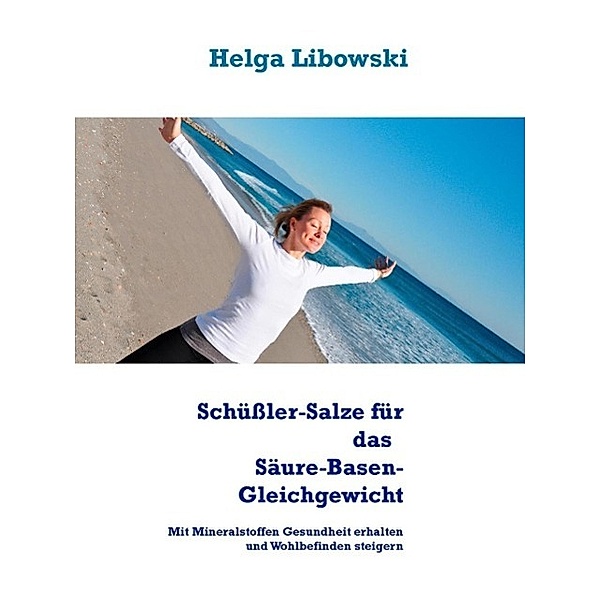 Schüßler-Salze für das Säure-Basen-Gleichgewicht, Helga Libowski