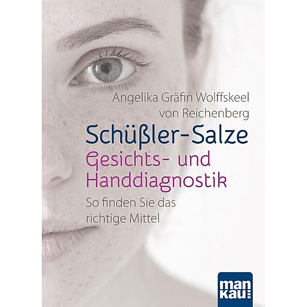 Schüßler-Salze - Gesichts- und Handdiagnostik, Angelika Gräfin Wolffskeel von Reichenberg