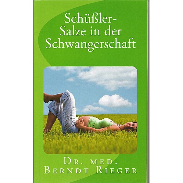 Schüßler-Salze in der Schwangerschaft, Berndt Rieger