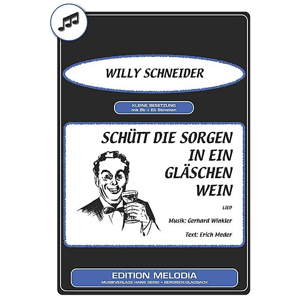 Schütt die Sorgen in ein Gläschen Wein, Erich Meder, Gerhard Winkler, Willy Schneider