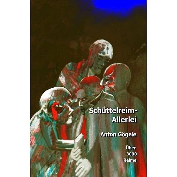 Schüttelreim-Allerlei, Anton Gögele