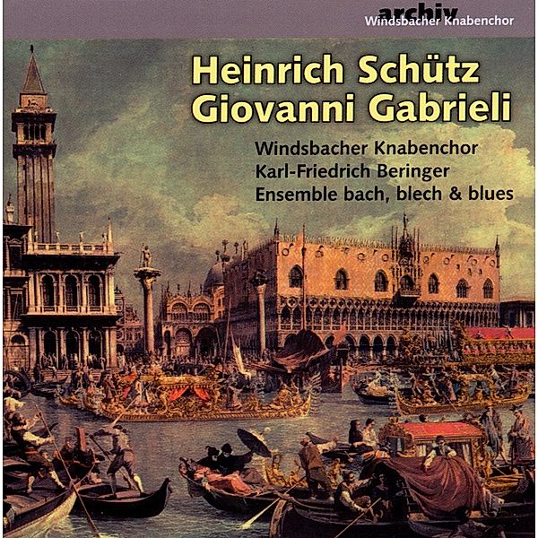 Schütz/Gabrieli, Beringer, Windsbacher Knabenchor, Ensemble