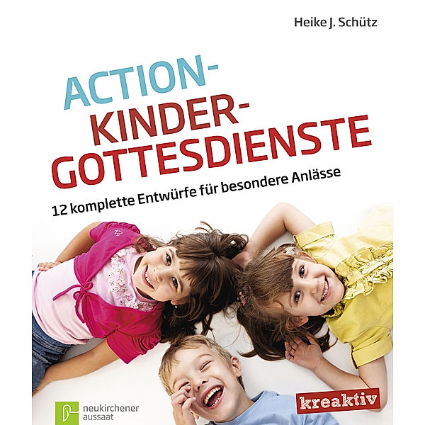Schütz, H: Action-Kindergottesdienste, Heike J. Schütz