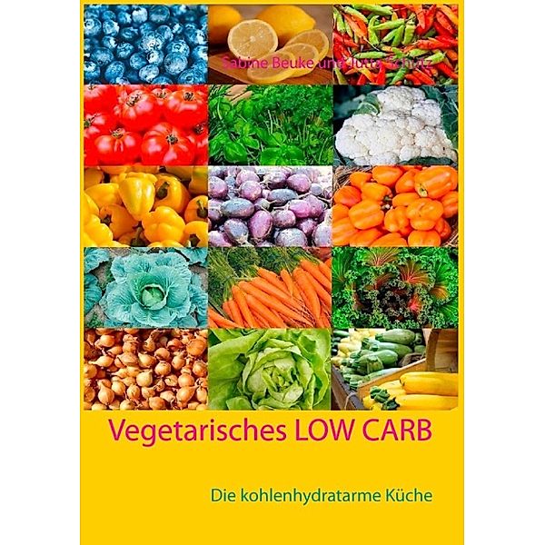 Schütz, J: Vegetarisches Low Carb, Jutta Schütz, Sabine Beuke