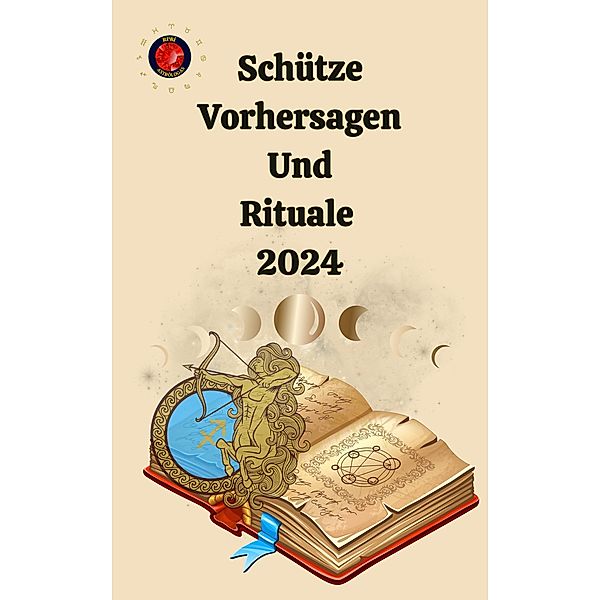 Schütze Vorhersagen Und Rituale  2024, Alina A Rubi, Angeline Rubi