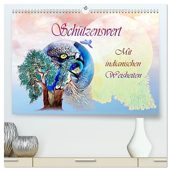 Schützenswert Mit indianischen Weisheiten (hochwertiger Premium Wandkalender 2024 DIN A2 quer), Kunstdruck in Hochglanz, Dusanka Djeric