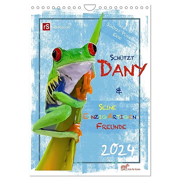 Schützt Dany und seine einzigartigen Freunde (Wandkalender 2024 DIN A4 hoch), CALVENDO Monatskalender, Andrea & Uwe Bergwitz