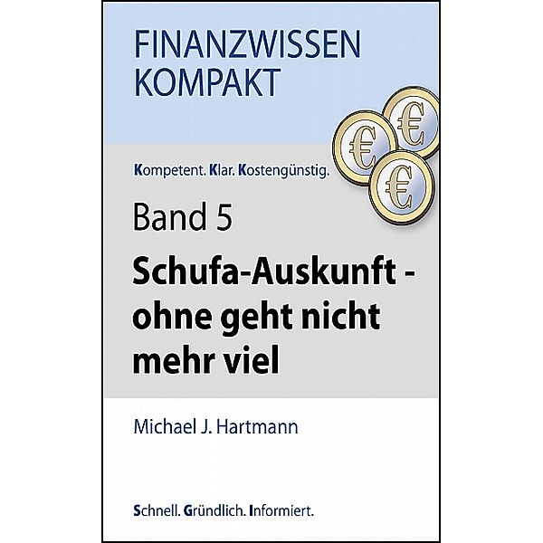 Schufa-Auskunft - ohne geht nicht mehr viel, Michael J. Hartmann