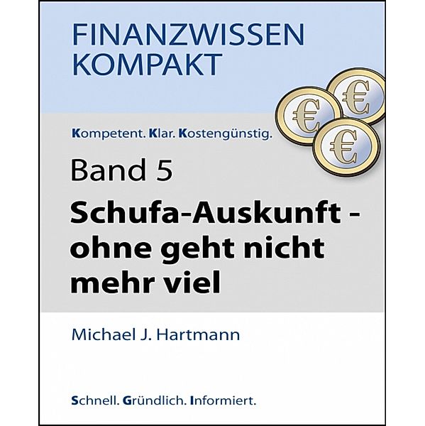 Schufa-Auskunft - ohne geht nicht mehr viel, Michael J. Hartmann