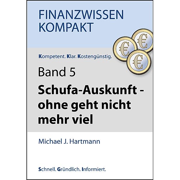 Schufa-Auskunft - ohne geht nicht mehr viel, Michael J. Hartmann