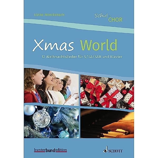 Schul-Chor - Xmas World, Chor (3- bis 4-stimmig) u. Klavier, Chorbuch, Ulrike Wenckebach