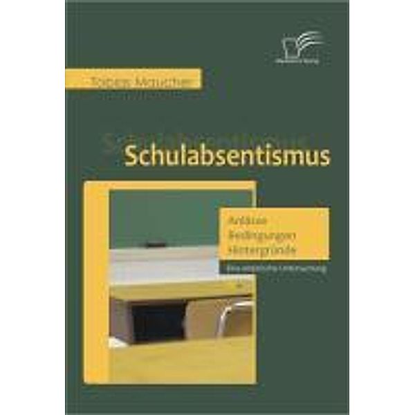 Schulabsentismus - Anlässe, Bedingungen, Hintergründe, Tobias Maucher