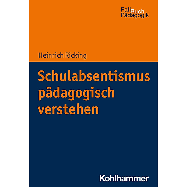 Schulabsentismus pädagogisch verstehen, Heinrich Ricking
