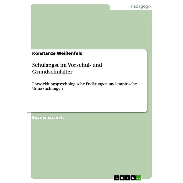 Schulangst im Vorschul- und Grundschulalter - Entwicklungspsychologische Erklärungen und empirische Untersuchungen, Konstanze Weißenfels