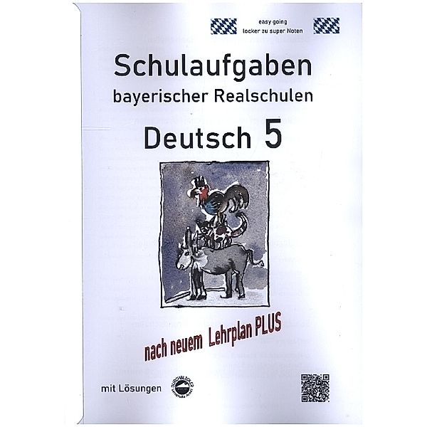 Schulaufgaben bayerischer Realschulen / Deutsch 5, Schulaufgaben bayerischer Realschulen mit Lösungen nach LehrplanPLUS, Monika Arndt