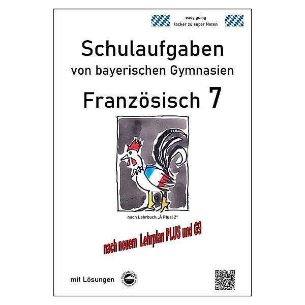 Schulaufgaben von bayerischen Gymnasien / Französisch 7 (nach À Plus! 2) Schulaufgaben von bayerischen Gymnasien mit Lösungen G9 / LehrplanPLUS, Monika Arndt