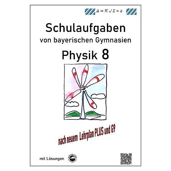 Schulaufgaben von bayerischen Gymnasien / Physik 8, Schulaufgaben von bayerischen Gymnasien mit Lösungen, Claus Arndt