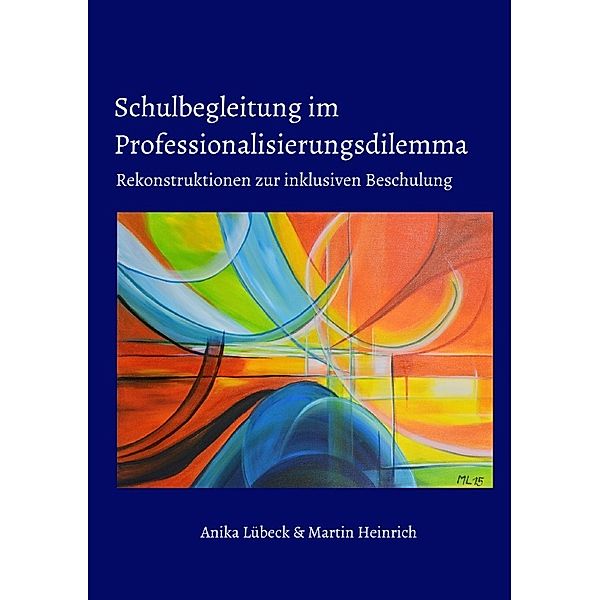 Schulbegleitung im Professionalisierungsdilemma, Anika Lübeck, Martin Heinrich