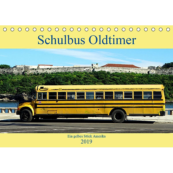 Schulbus Oldtimer - Ein gelbes Stück Amerika (Tischkalender 2019 DIN A5 quer), Henning von Löwis of Menar