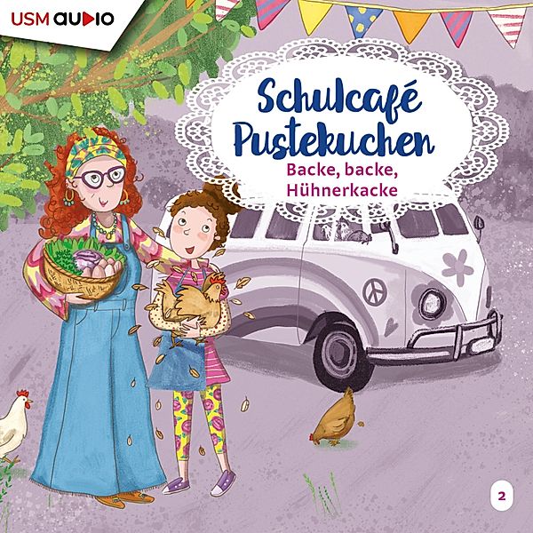 Schulcafé Pustekuchen - 2 - Backe, backe, Hühnerkacke, Kati Naumann