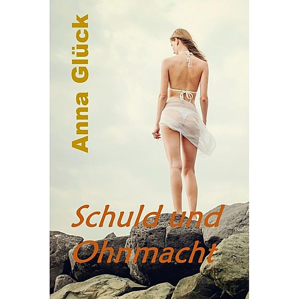 Schuld & Ohnmacht, Anna Glück