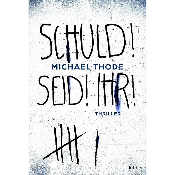 SCHULD! SEID! IHR! / Liebisch & Degenhardt Bd.2, Michael Thode