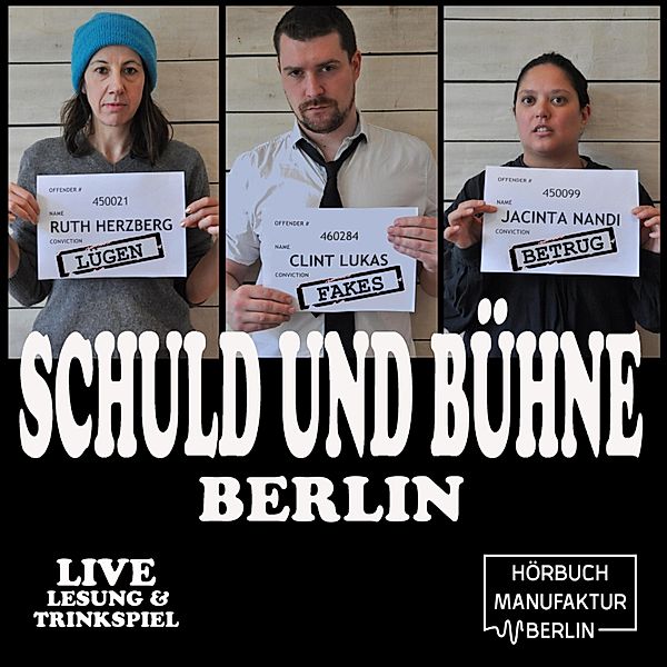 Schuld und Bühne - 2 - Lügen, Fakes & Betrug: Kuck doch nicht so authentisch! - Live-Lesung mit Trinkspiel, Jacinta Nandi, Clint Lukas, Ruth Herzberg