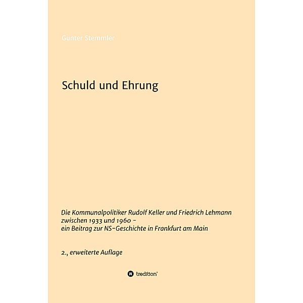 Schuld und Ehrung / Forschungen zur Frankfurter NS-Elite vor und nach 1945 Bd.1, Gunter Stemmler