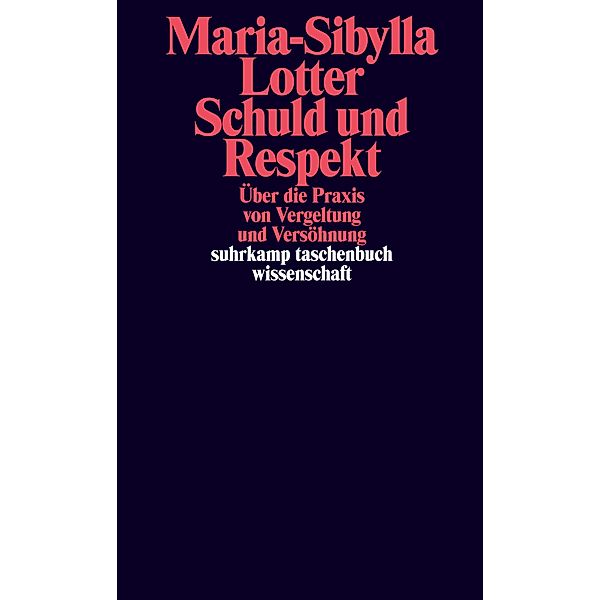 Schuld und Respekt / suhrkamp taschenbücher wissenschaft Bd.2407, Maria-Sibylla Lotter