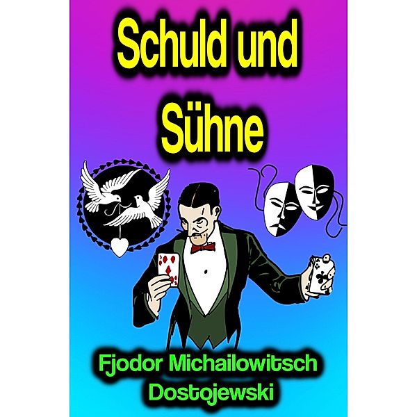 Schuld und Sühne, Fjodor Michailowitsch Dostojewski