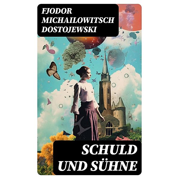 Schuld und Sühne, Fjodor Michailowitsch Dostojewski