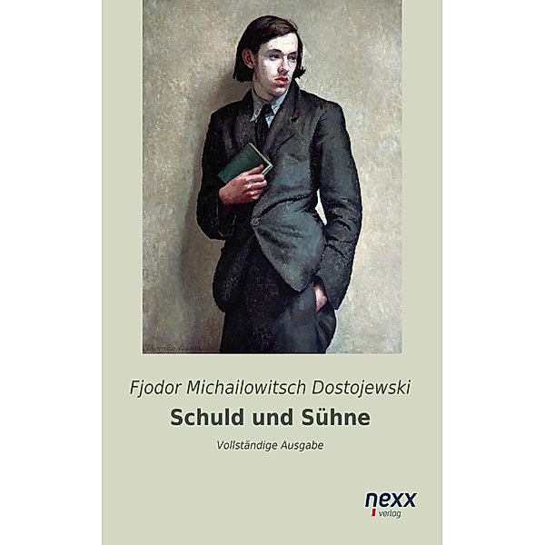 Schuld und Sühne / nexx classics - WELTLITERATUR NEU INSPIRIERT, Fjodor Michailowitsch Dostojewski