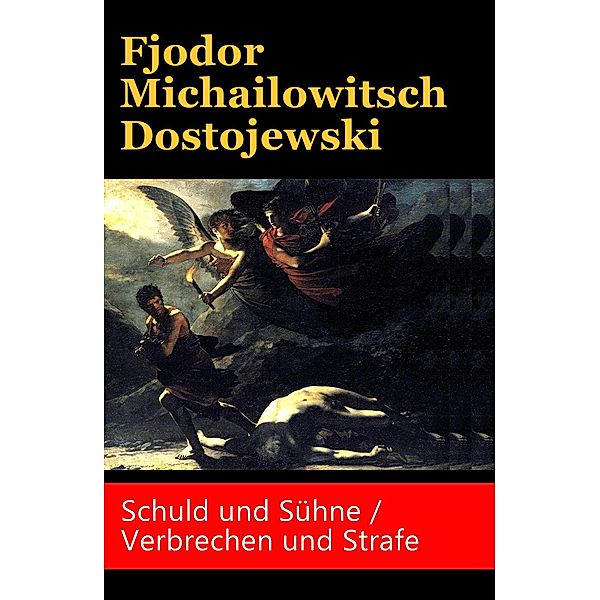 Schuld und Sühne / Verbrechen und Strafe, Fjodor Michailowitsch Dostojewski