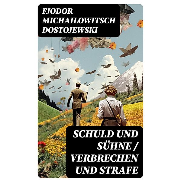 Schuld und Sühne / Verbrechen und Strafe, Fjodor Michailowitsch Dostojewski