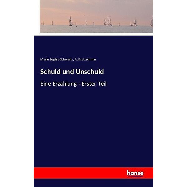 Schuld und Unschuld, Marie Sophie Schwartz, A. Kretzschmar