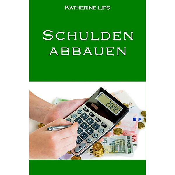 Schulden abbauen, Katherine Lips