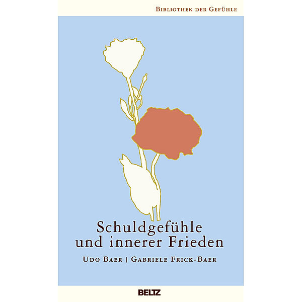 Schuldgefühle und innerer Frieden, Gabriele Frick-Baer, Udo Baer